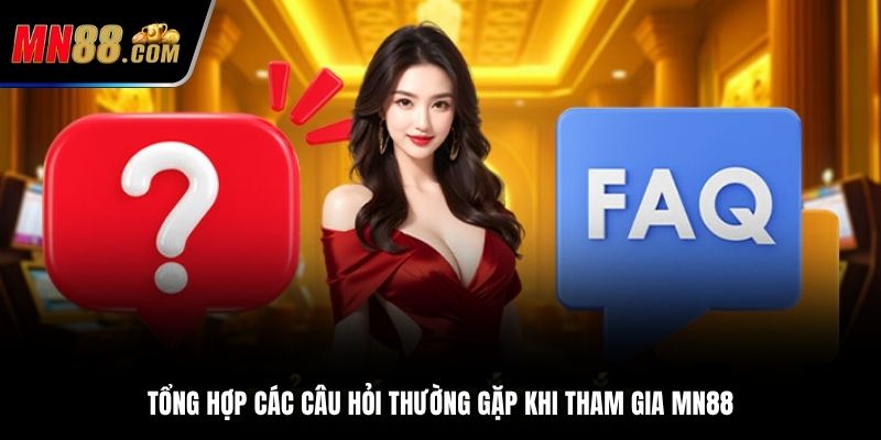 Các thắc mắc khi tham gia MN88