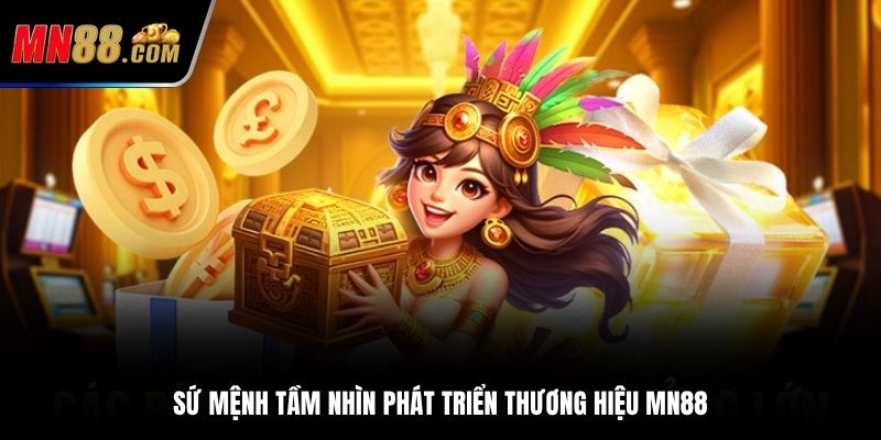 Thương hiệu MN88 sứ mệnh tầm nhìn