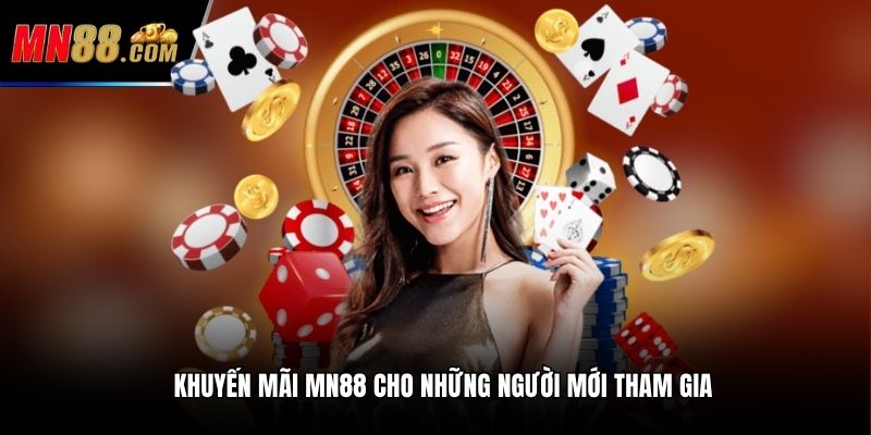 Khuyến mãi MN88 cho những người mới tham gia