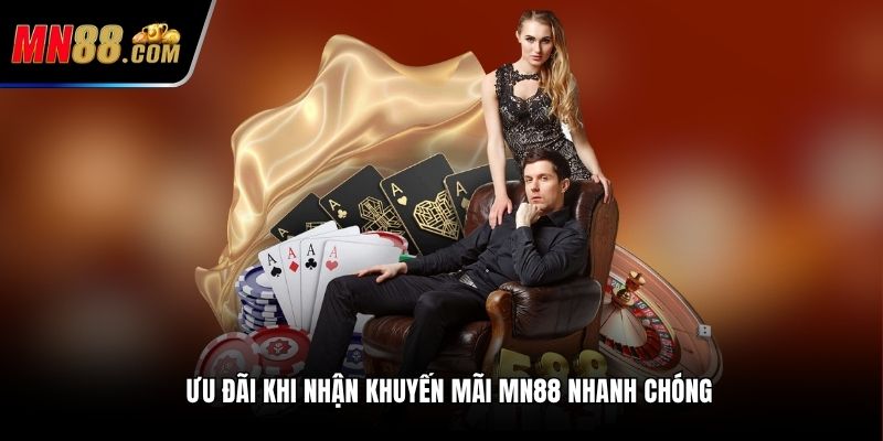 Ưu đãi khi nhận khuyến mãi MN88 nhanh chóng