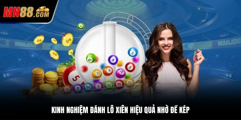 Kinh nghiệm đánh lô xiên hiệu quả nhờ đề kép