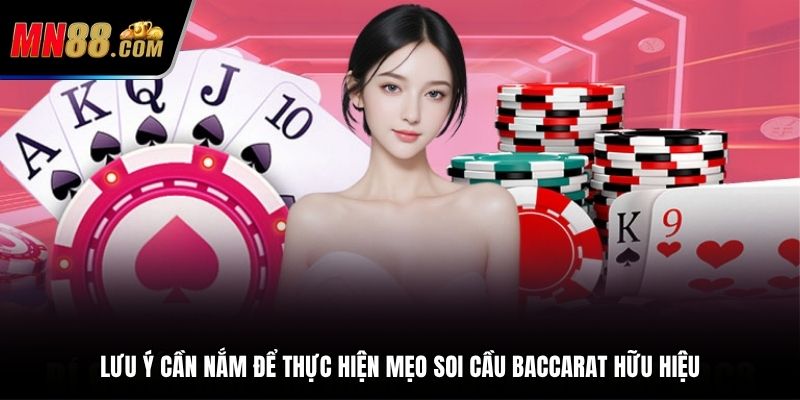 Lưu ý cần nắm để thực hiện mẹo soi cầu baccarat hữu hiệu